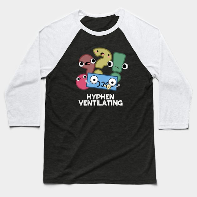 Hyphen Ventilating Cute Punctuation Pun Baseball T-Shirt by punnybone